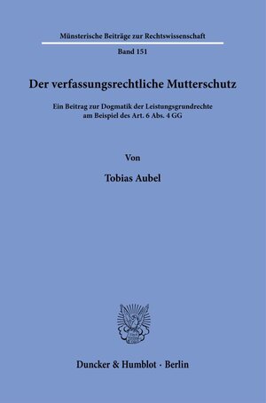 Buchcover Der verfassungsrechtliche Mutterschutz. | Tobias Aubel | EAN 9783428111442 | ISBN 3-428-11144-3 | ISBN 978-3-428-11144-2
