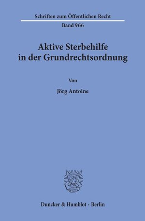 Buchcover Aktive Sterbehilfe in der Grundrechtsordnung. | Jörg Antoine | EAN 9783428111794 | ISBN 3-428-11179-6 | ISBN 978-3-428-11179-4