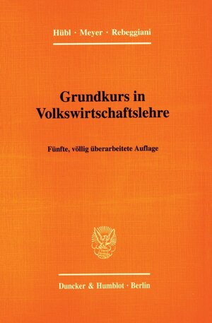 Buchcover Grundkurs in Volkswirtschaftslehre. | Lothar Hübl | EAN 9783428113453 | ISBN 3-428-11345-4 | ISBN 978-3-428-11345-3