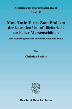 Buchcover Mass Toxic Torts: Zum Problem der kausalen Unaufklärbarkeit toxischer Massenschäden. | Christian Seyfert | EAN 9783428114603 | ISBN 3-428-11460-4 | ISBN 978-3-428-11460-3