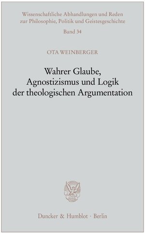 Buchcover Wahrer Glaube, Agnostizismus und Logik der theologischen Argumentation. | Ota Weinberger | EAN 9783428115365 | ISBN 3-428-11536-8 | ISBN 978-3-428-11536-5