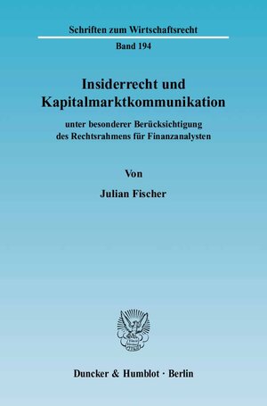 Insiderrecht und Kapitalmarktkommunikation: Unter besonderer Berücksichtigung des Rechtsrahmens für Finanzanalysten