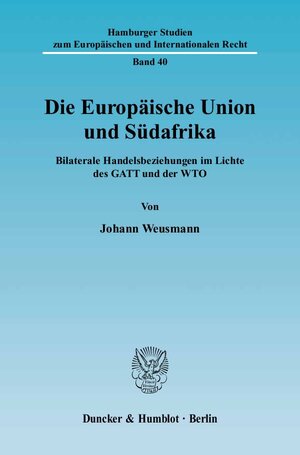 Die Europäische Union und Südafrika: Bilaterale Handelsbeziehungen im Lichte des GATT und der WTO