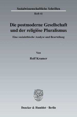 Buchcover Die postmoderne Gesellschaft und der religiöse Pluralismus. | Rolf Kramer | EAN 9783428116539 | ISBN 3-428-11653-4 | ISBN 978-3-428-11653-9