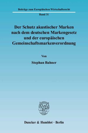 Der Schutz akustischer Marken nach dem deutschen Markengesetz und der europäischen Gemeinschaftsmarkenverordnung