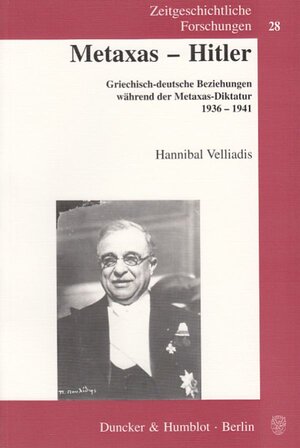 Metaxas - Hitler: Griechisch-deutsche Beziehungen während der Metaxas-Diktatur 1936-1941