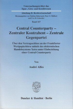 Central Counterparty - Zentraler Kontrahent - Zentrale Gegenpartei: Über den Vertragsschluss an der Frankfurter Wertpapierbörse mittels des ... unter Einbeziehung einer Central Counterparty