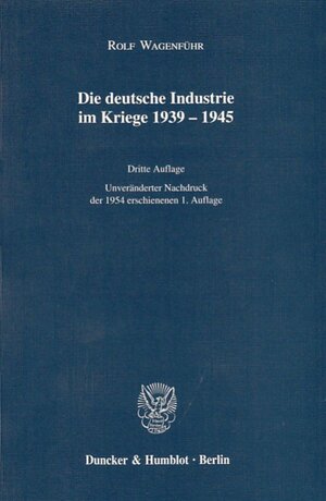 Buchcover Die deutsche Industrie im Kriege 1939–1945. | Rolf Wagenführ | EAN 9783428120581 | ISBN 3-428-12058-2 | ISBN 978-3-428-12058-1