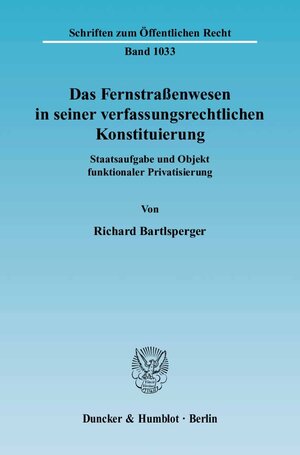 Buchcover Das Fernstraßenwesen in seiner verfassungsrechtlichen Konstituierung. | Richard Bartlsperger | EAN 9783428122073 | ISBN 3-428-12207-0 | ISBN 978-3-428-12207-3