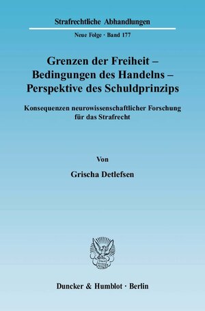 Buchcover Grenzen der Freiheit – Bedingungen des Handelns – Perspektive des Schuldprinzips. | Grischa Detlefsen | EAN 9783428122127 | ISBN 3-428-12212-7 | ISBN 978-3-428-12212-7