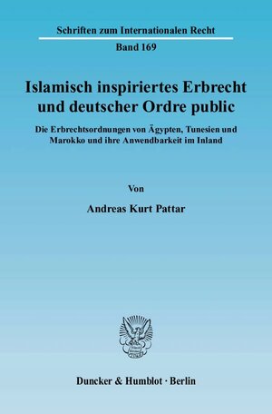 Buchcover Islamisch inspiriertes Erbrecht und deutscher Ordre public. | Andreas Kurt Pattar | EAN 9783428122332 | ISBN 3-428-12233-X | ISBN 978-3-428-12233-2