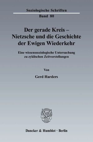 Buchcover Der gerade Kreis - Nietzsche und die Geschichte der Ewigen Wiederkehr. | Gerd Harders | EAN 9783428124992 | ISBN 3-428-12499-5 | ISBN 978-3-428-12499-2