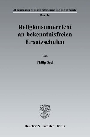 Buchcover Religionsunterricht an bekenntnisfreien Ersatzschulen. | Philip Seel | EAN 9783428126095 | ISBN 3-428-12609-2 | ISBN 978-3-428-12609-5