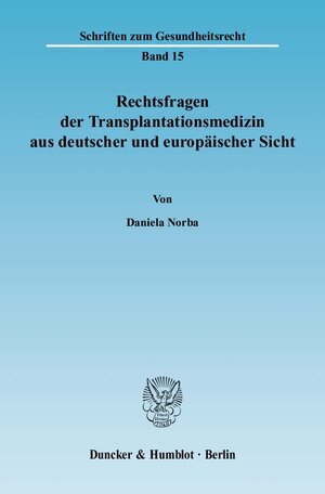 Buchcover Rechtsfragen der Transplantationsmedizin aus deutscher und europäischer Sicht. | Daniela Norba | EAN 9783428128358 | ISBN 3-428-12835-4 | ISBN 978-3-428-12835-8