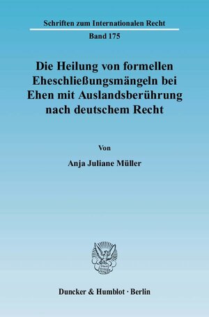 Buchcover Die Heilung von formellen Eheschließungsmängeln bei Ehen mit Auslandsberührung nach deutschem Recht. | Anja Juliane Müller | EAN 9783428128679 | ISBN 3-428-12867-2 | ISBN 978-3-428-12867-9