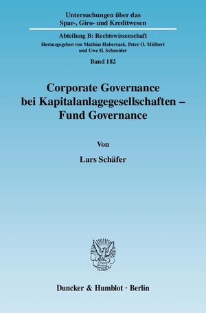 Buchcover Corporate Governance bei Kapitalanlagegesellschaften - Fund Governance. | Lars Schäfer | EAN 9783428130047 | ISBN 3-428-13004-9 | ISBN 978-3-428-13004-7