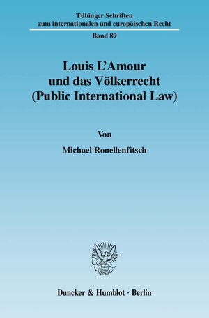 Buchcover Louis L'Amour und das Völkerrecht (Public International Law). | Michael Ronellenfitsch | EAN 9783428130054 | ISBN 3-428-13005-7 | ISBN 978-3-428-13005-4