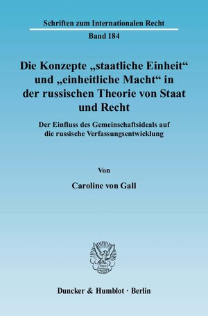 Buchcover Die Konzepte "staatliche Einheit" und "einheitliche Macht" in der russischen Theorie von Staat und Recht. | Caroline von Gall | EAN 9783428133086 | ISBN 3-428-13308-0 | ISBN 978-3-428-13308-6