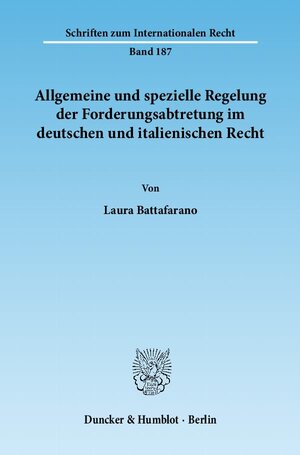 Buchcover Allgemeine und spezielle Regelung der Forderungsabtretung im deutschen und italienischen Recht. | Laura Battafarano | EAN 9783428134304 | ISBN 3-428-13430-3 | ISBN 978-3-428-13430-4