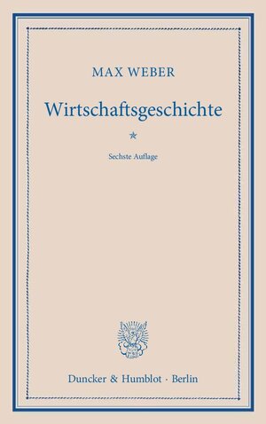 Buchcover Wirtschaftsgeschichte. | Max Weber | EAN 9783428135110 | ISBN 3-428-13511-3 | ISBN 978-3-428-13511-0