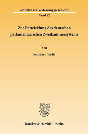 Buchcover Zur Entwicklung des deutschen parlamentarischen Zweikammersystems. | Joachim v. Wedel | EAN 9783428135257 | ISBN 3-428-13525-3 | ISBN 978-3-428-13525-7