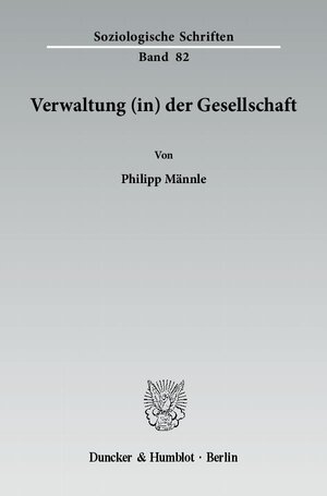 Buchcover Verwaltung (in) der Gesellschaft. | Philipp Männle | EAN 9783428135271 | ISBN 3-428-13527-X | ISBN 978-3-428-13527-1