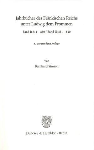 Buchcover Jahrbücher des Fränkischen Reichs unter Ludwig dem Frommen. Band I und II. | Bernhard Simson | EAN 9783428135530 | ISBN 3-428-13553-9 | ISBN 978-3-428-13553-0