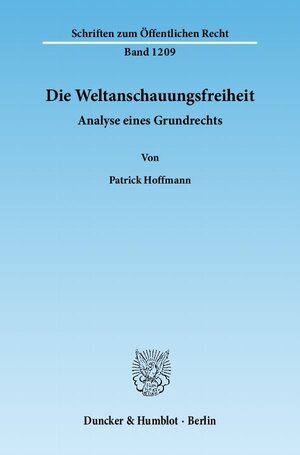 Buchcover Die Weltanschauungsfreiheit. | Patrick Hoffmann | EAN 9783428136100 | ISBN 3-428-13610-1 | ISBN 978-3-428-13610-0