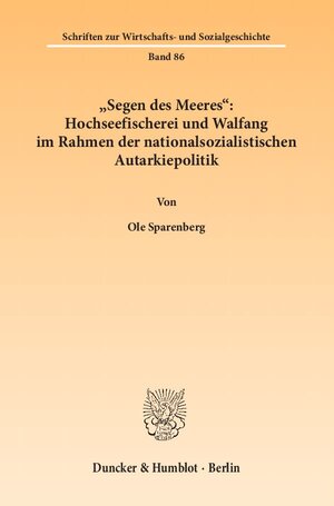 Buchcover "Segen des Meeres": Hochseefischerei und Walfang im Rahmen der nationalsozialistischen Autarkiepolitik. | Ole Sparenberg | EAN 9783428136636 | ISBN 3-428-13663-2 | ISBN 978-3-428-13663-6