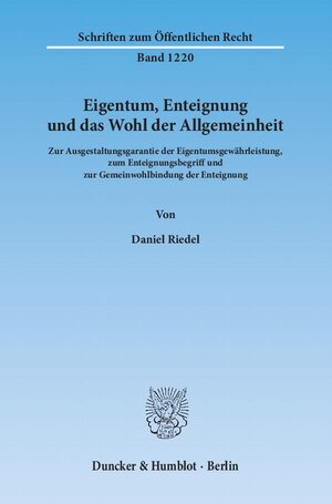 Buchcover Eigentum, Enteignung und das Wohl der Allgemeinheit. | Daniel Riedel | EAN 9783428136766 | ISBN 3-428-13676-4 | ISBN 978-3-428-13676-6