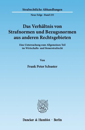 Buchcover Das Verhältnis von Strafnormen und Bezugsnormen aus anderen Rechtsgebieten. | Frank Peter Schuster | EAN 9783428137350 | ISBN 3-428-13735-3 | ISBN 978-3-428-13735-0