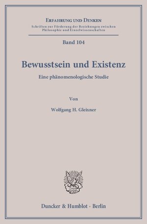 Buchcover Bewusstsein und Existenz. | Wolfgang H. Gleixner | EAN 9783428137466 | ISBN 3-428-13746-9 | ISBN 978-3-428-13746-6