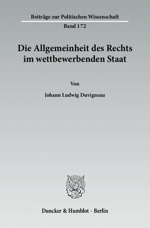 Buchcover Die Allgemeinheit des Rechts im wettbewerbenden Staat. | Johann Ludwig Duvigneau | EAN 9783428138111 | ISBN 3-428-13811-2 | ISBN 978-3-428-13811-1