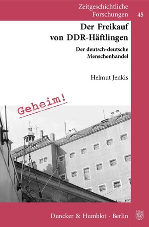 Buchcover Der Freikauf von DDR-Häftlingen. | Helmut Jenkis | EAN 9783428138661 | ISBN 3-428-13866-X | ISBN 978-3-428-13866-1