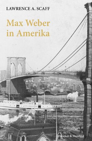 Buchcover Max Weber in Amerika. | Lawrence A. Scaff | EAN 9783428138913 | ISBN 3-428-13891-0 | ISBN 978-3-428-13891-3