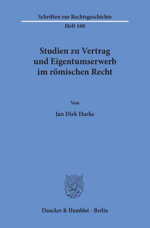 Buchcover Studien zu Vertrag und Eigentumserwerb im römischen Recht. | Jan Dirk Harke | EAN 9783428139866 | ISBN 3-428-13986-0 | ISBN 978-3-428-13986-6