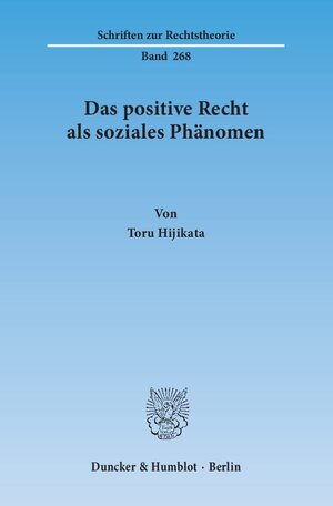 Buchcover Das positive Recht als soziales Phänomen. | Toru Hijikata | EAN 9783428141838 | ISBN 3-428-14183-0 | ISBN 978-3-428-14183-8