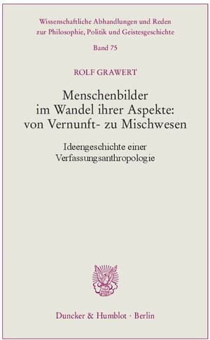 Buchcover Menschenbilder im Wandel ihrer Aspekte: von Vernunft- zu Mischwesen. | Rolf Grawert | EAN 9783428141845 | ISBN 3-428-14184-9 | ISBN 978-3-428-14184-5