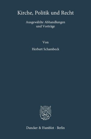 Buchcover Kirche, Politik und Recht. | Herbert Schambeck | EAN 9783428141906 | ISBN 3-428-14190-3 | ISBN 978-3-428-14190-6