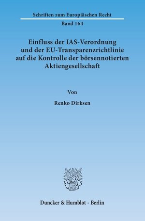 Buchcover Einfluss der IAS-Verordnung und der EU-Transparenzrichtlinie auf die Kontrolle der börsennotierten Aktiengesellschaft. | Renko Dirksen | EAN 9783428143290 | ISBN 3-428-14329-9 | ISBN 978-3-428-14329-0