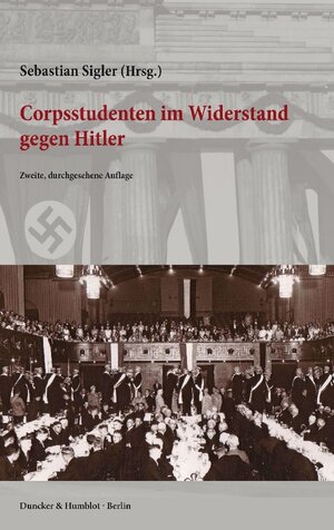 Buchcover Corpsstudenten im Widerstand gegen Hitler.  | EAN 9783428144983 | ISBN 3-428-14498-8 | ISBN 978-3-428-14498-3