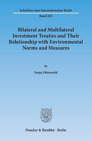 Buchcover Bilateral and Multilateral Investment Treaties and Their Relationship with Environmental Norms and Measures. | Sonja Dünnwald | EAN 9783428145065 | ISBN 3-428-14506-2 | ISBN 978-3-428-14506-5