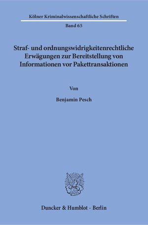 Buchcover Straf- und ordnungswidrigkeitenrechtliche Erwägungen zur Bereitstellung von Informationen vor Pakettransaktionen. | Benjamin Pesch | EAN 9783428146727 | ISBN 3-428-14672-7 | ISBN 978-3-428-14672-7