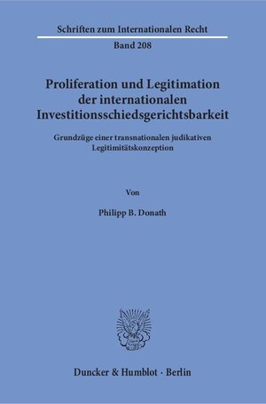 Buchcover Proliferation und Legitimation der internationalen Investitionsschiedsgerichtsbarkeit. | Philipp B. Donath | EAN 9783428147311 | ISBN 3-428-14731-6 | ISBN 978-3-428-14731-1