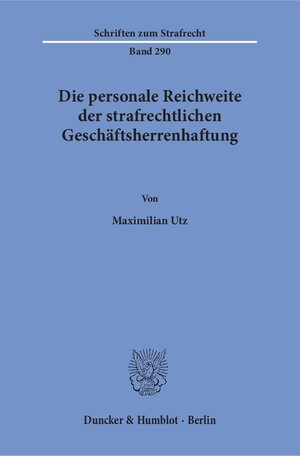 Buchcover Die personale Reichweite der strafrechtlichen Geschäftsherrenhaftung. | Maximilian Utz | EAN 9783428148066 | ISBN 3-428-14806-1 | ISBN 978-3-428-14806-6