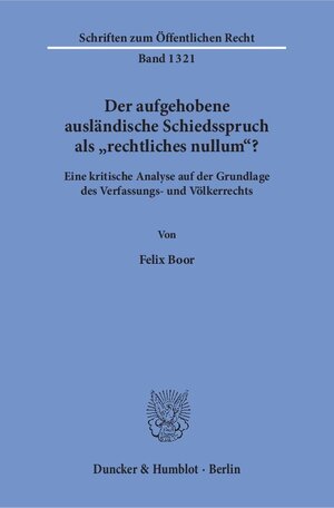 Buchcover Der aufgehobene ausländische Schiedsspruch als "rechtliches nullum"? | Felix Boor | EAN 9783428148691 | ISBN 3-428-14869-X | ISBN 978-3-428-14869-1