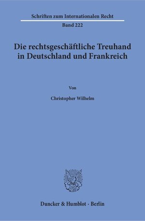 Buchcover Die rechtsgeschäftliche Treuhand in Deutschland und Frankreich. | Christopher Wilhelm | EAN 9783428149346 | ISBN 3-428-14934-3 | ISBN 978-3-428-14934-6