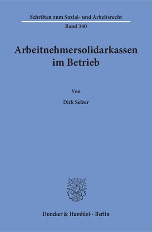 Buchcover Arbeitnehmersolidarkassen im Betrieb. | Dirk Selzer | EAN 9783428149858 | ISBN 3-428-14985-8 | ISBN 978-3-428-14985-8