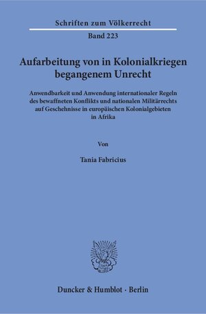 Buchcover Aufarbeitung von in Kolonialkriegen begangenem Unrecht. | Tania Fabricius | EAN 9783428150113 | ISBN 3-428-15011-2 | ISBN 978-3-428-15011-3