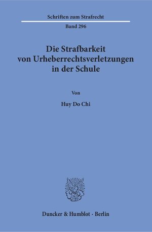 Buchcover Die Strafbarkeit von Urheberrechtsverletzungen in der Schule. | Huy Do Chi | EAN 9783428150212 | ISBN 3-428-15021-X | ISBN 978-3-428-15021-2